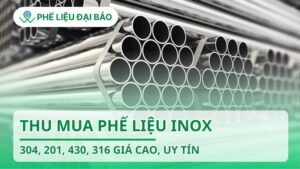 Thu mua phế liệu inox 304, 201, 430, 316 giá cao, uy tín