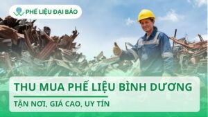Thu mua phế liệu Bình Dương tận nơi, uy tín, giá cao