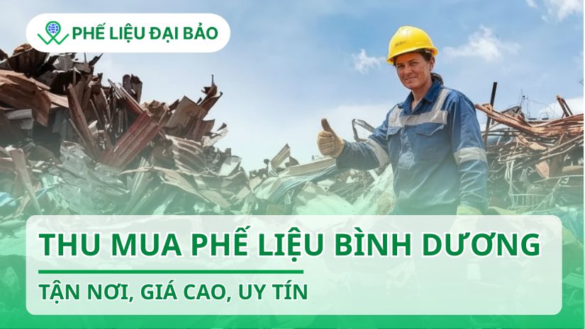 Thu mua phế liệu Bình Dương tận nơi, uy tín, giá cao