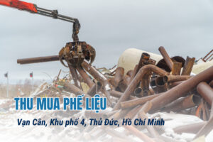 Thu mua phế liệu Vạn Cân, Khu phố 4, Thủ Đức, Hồ Chí Minh giá cao
