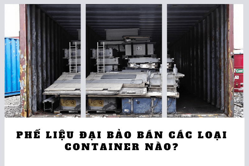 Phế liệu Đại Bảo bán các loại container nào?