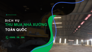 Dịch vụ thu mua nhà xưởng toàn quốc online 24/24