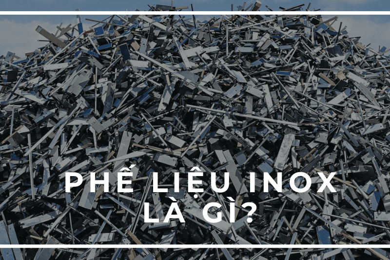 Phế liệu inox là gì?