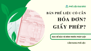 bán phế liệu có cần hóa đơn giấy phép không