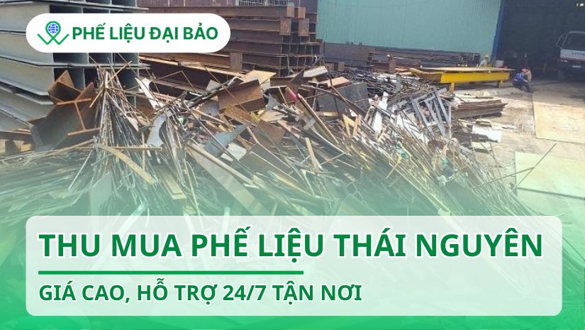 Thu mua phế liệu Thái Nguyên 24/7, hỗ trợ tận nơi