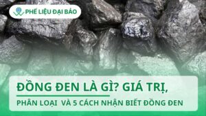 Đồng đen là gì? Giá trị, phân loại và 5 cách nhận biết đồng đen