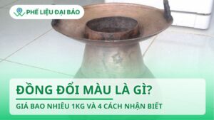 Đồng đổi màu là gì? Giá bao nhiêu 1kg và 4 cách nhận biết