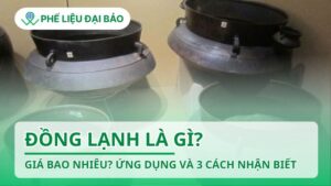 Đồng lạnh là gì? Giá bao nhiêu? Ứng dụng và 3 cách nhận biết