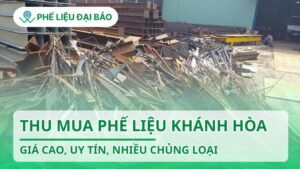 Địa điểm thu mua phế liệu Khánh Hòa giá cao, uy tín 